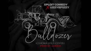 Bulldozer Lyric Xploitcomedy Ft Uzzyefizzy