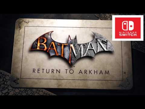 Nintendo Switch Batman Return To Arkham Incoming?