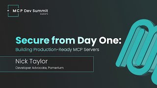 [Session] Secure from Day One  Building Production Ready MCP Servers with Nick Taylor - Pomerium
