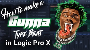 🐍 How to make a Gunna feat. Lil Baby type beat in Logic Pro X | Beat Making Tutorial | 2018