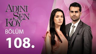 Adını Sen Koy Engelsiz 108.Bölüm