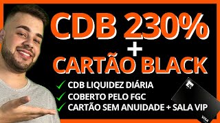 CDB 230%  do CDI + CARTÃO BLACK XP VISA INFINITE com acesso a SALA VIP | FLUÊNCIA FINANCEIRA