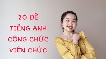 TEST 13 - 20 ĐỀ TIẾNG ANH CÔNG CHỨC - VIÊN CHỨC