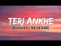 TERI ANKHE ❤️‍🩹 [SLOWED + REVERSE] | Emotional Love Song | Deep Feelings Midnight Vibes #new #video