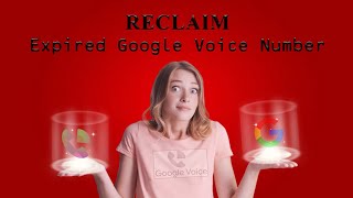 Reclaim Expired Google Voice Number