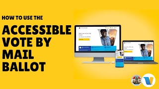 How to Use and Return an Accessible Vote by Mail Ballot