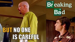 Breaking Bad  But no one is careful  Part 1