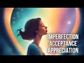 I Am Imperfect, But I Love and Accept All That I Am