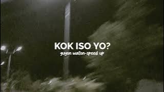 Kok Iso Yo ? - Guyon Waton (Speed Up)