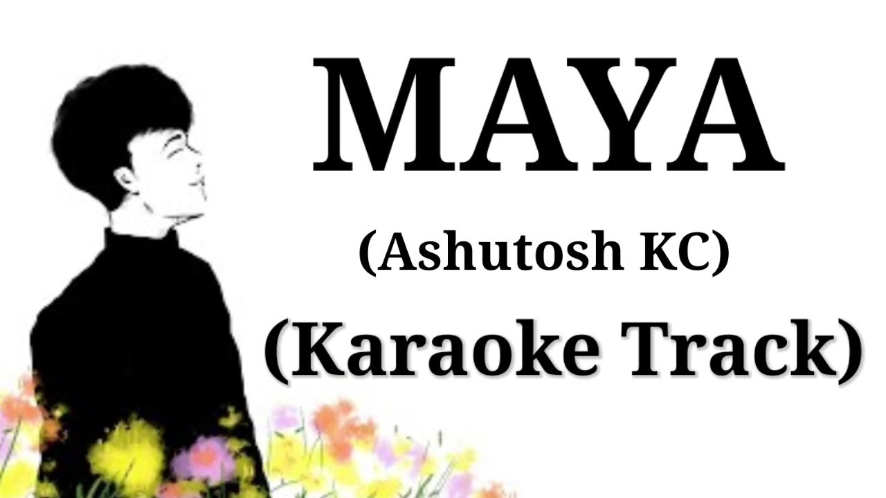 ⁣MAYA - Ashutosh KC | Karaoke Track | With Lyrics | (Unplugged)