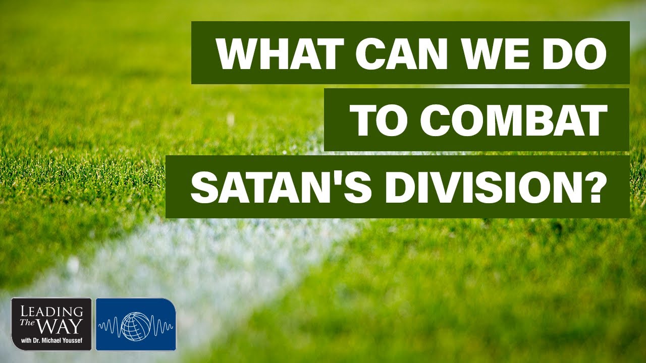 What can we do to combat Satan's division? - YouTube