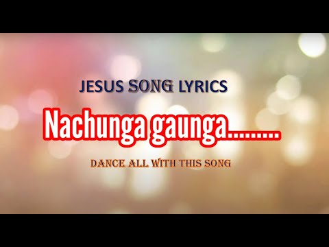 Nachunga Gaunga  Jesus song Lyrics