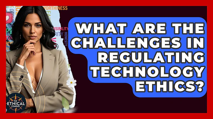What Are The Challenges In Regulating Technology Ethics? - The Ethical Compass