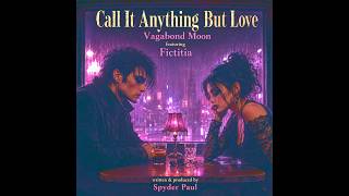 Vagabond Moon (feat Fictitia) - Call It Anything But Love - Spyder Paul