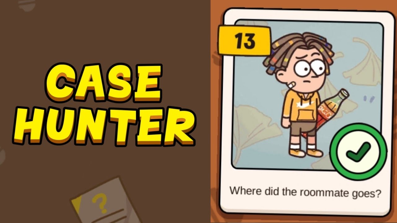 Case Hunter-Can you solve it? - Level 13 Where Did The Roommate Goes? Solution