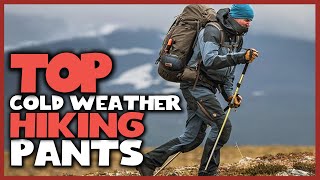 Top 4 Best Cold Weather Hiking Pants [Review] - Winter Hiking