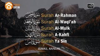 Surah Ar Rahman, Al Waqiah, Al Mulk, Al Kahfi \u0026 Ya Sin by Ismail Annuri