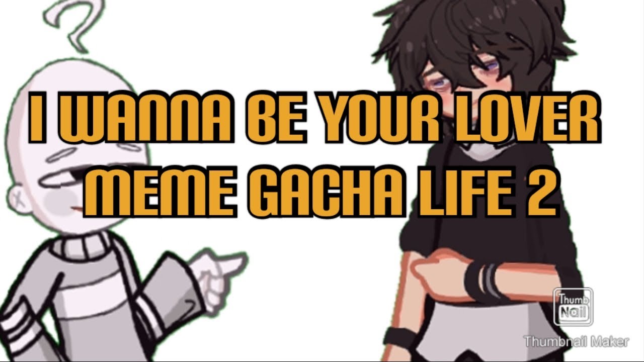 I wanna be your lover Meme gacha life 2 - YouTube