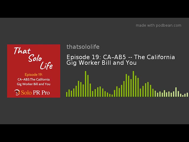 Episode 19: CA–AB5 -- The California Gig Worker Bill and You