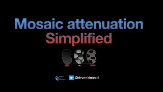 Mosaic Attenuation in Lungs - Made simple