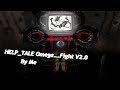 [HELP_TALE Omega...... Fight V2.0] by Me (Full gameplay)