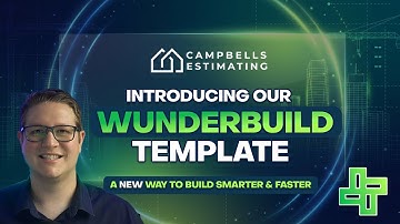 Wunderbuild: Introducing A New Way To Estimate Smarter & Faster With Campbells Estimating