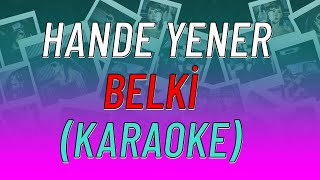 Hande Yener - Belki (KARAOKE)