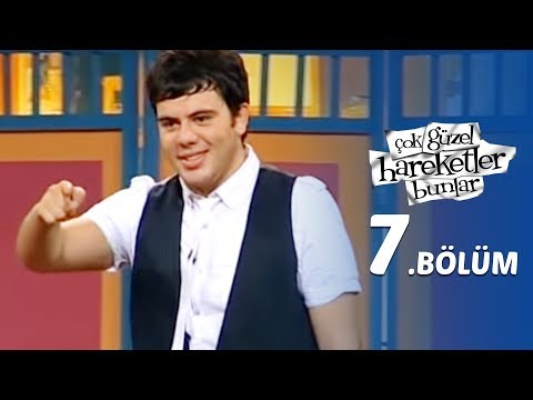 Çok Güzel Hareketler Bunlar  7.Bölüm