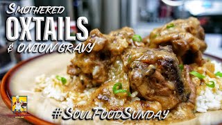 Smothered Oxtails and Onion Gravy | #SoulFoodSunday