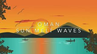 Oman - Sun melt waves [Sounds Explorer]