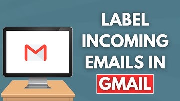 How to Label Incoming Emails in Gmail (Full Guide)