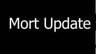 Mortastic Update!!!