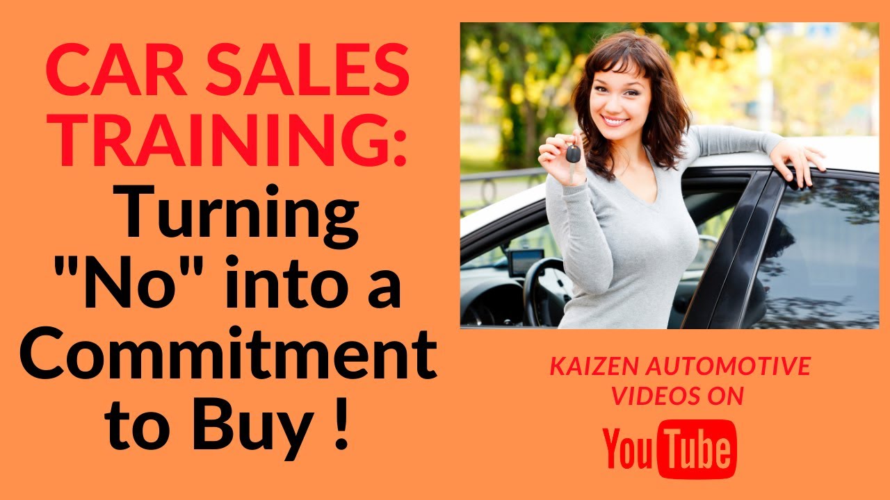 CAR SALES TRAINING How to turn "No", to "Yes with this 4 Step