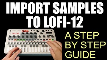Sonicware Lofi-12 How to import samples [A step by step tutorial]