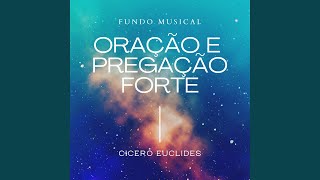 Fundo Musical Oração e Pregação Forte 1 - Cicero Euclides