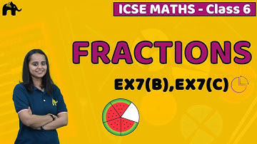 Fractions Class 6 Maths ICSE | Selina Chapter 7 | Exercise 7B, 7C Questions