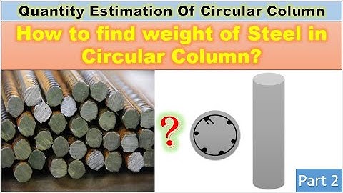 Steel Quantity Estimation of Circular Column | Quantity Estimation of Circular Tied Column Part 02