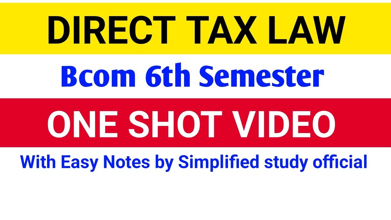 Direct Tax Law Bcom 6th Semester One Shot Video By #simplifiedstudyofficial 