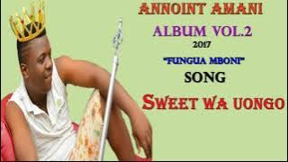 Annoint Amani - Sweet wa uongo ( official audio album  vol 2,2017 )