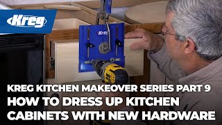 Kreg Kitchen Makeover Series Part 9: How To Dress Up Kitchen Cabinets with New Hardware