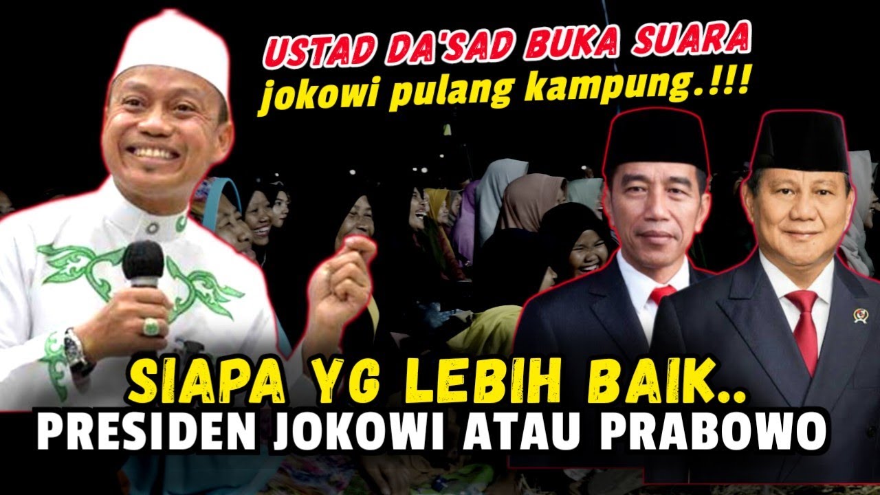 USTAD DA'SAD LATIF TERBARU, SIAPA YG LEBIH BAIK PRESIDEN JOKOWI ATAU PRABOWO SEGERA PULANG KE SOLO