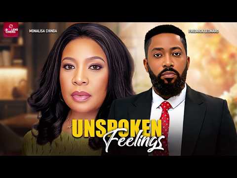 UNSPOKEN FEELINGS | MONALISA CHINDA | FREDRICK LEONARD - Lastest Nigerian Full Movie 2026