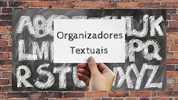 Quais são os organizadores textuais?
