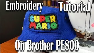 How to make an embroidery design on the Brother PE800 ( Bucket Hat Super Mario Design )