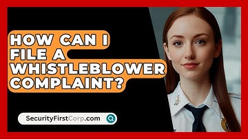 How Can I File A Whistleblower Complaint? - SecurityFirstCorp.com
