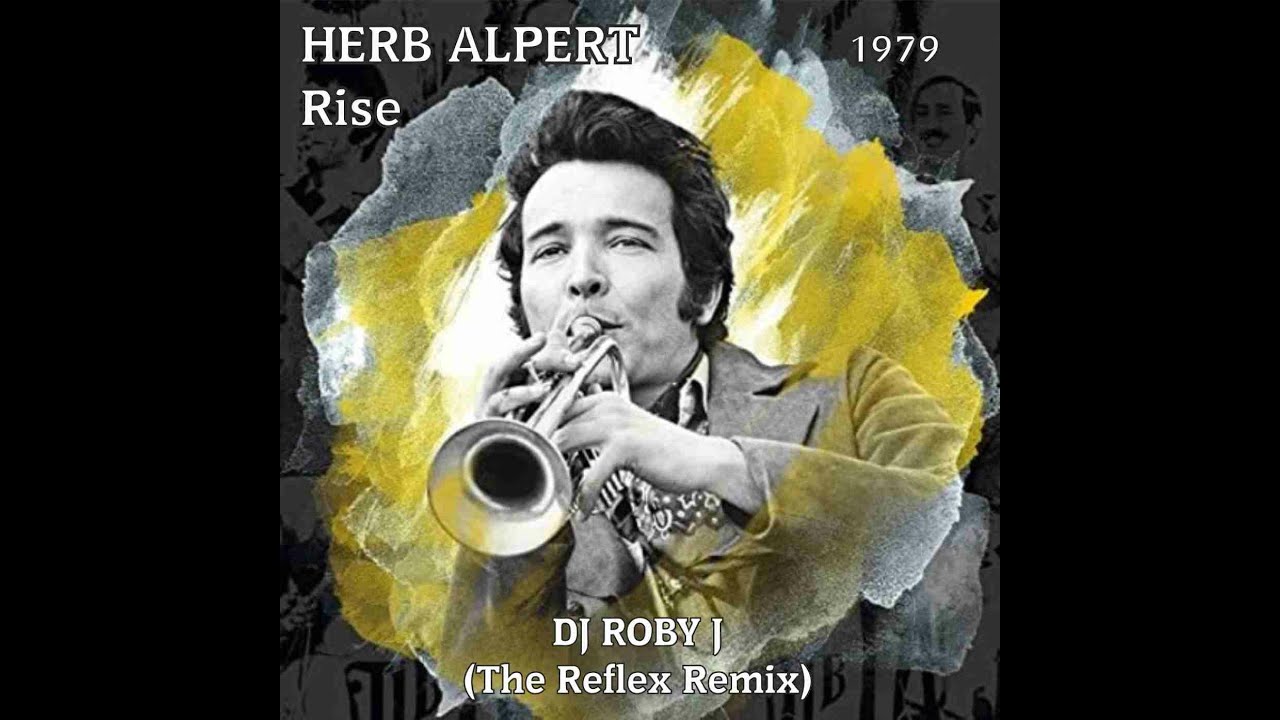 Herb Alpert Rise [DJ Roby J The Reflex Remix] YouTube