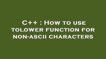C++ : How to use tolower function for non-ascii characters