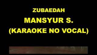 ZUBAEDAH - MANSYUR S (KARAOKE NO VOCAL)