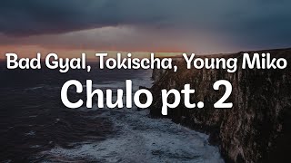 Bad Gyal, Tokischa, Young Miko - Chulo pt. 2 (Letra/Lyrics) | Official Music Video