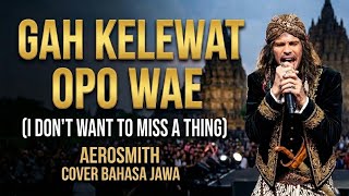 Gah Kelewat Opo Wae (I Don't Want to Miss a Thing) - Aerosmith | Cover Bahasa Jawa | Ram Java